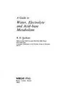 A Guide to Water, Electrolyte and Acid Base Metabolism - Eastham, R D