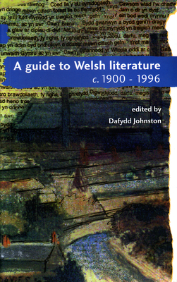 A Guide to Welsh Literature: 1900-1996 - Johnston, Dafydd (Editor)