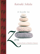 A Guide to Zen: Lessons from a Modern Master