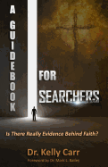 A Guidebook For Searchers: Is There Really Evidence Behind Faith?