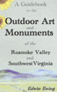 A Guidebook to the Outdoor Art and Monuments of the Roanoke Valley and Southwest Virginia
