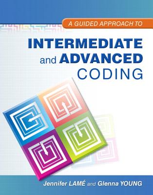 A Guided Approach to Intermediate and Advanced Coding - Lam, Jennifer, and Young, Glenna