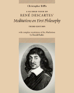 A Guided Tour of Rene Descartes' Meditations on First Philosophy with Complete Translations of the Meditations by Ronald Rubin - Biffle, Christopher