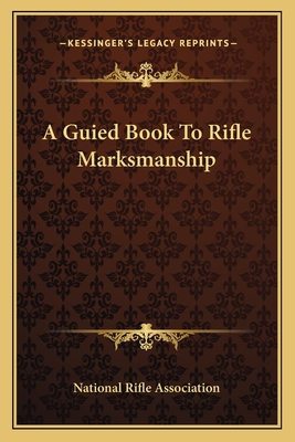 A Guied Book To Rifle Marksmanship - National Rifle Association