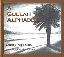 A Gullah Alpahbet - Clary, Margie Willis