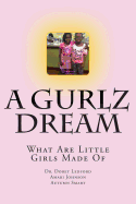 A Gurlz Dream: What Are Little Girls Made Of
