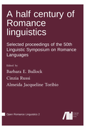 A half century of Romance linguistics