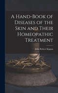 A Hand-Book of Diseases of the Skin and Their Homeopathic Treatment