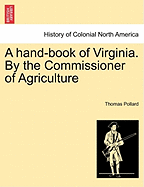 A Hand-Book of Virginia. by the Commissioner of Agriculture