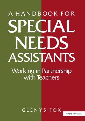 A Handbook for Special Needs Assistants: Working in Partnership with Teachers - Fox, Glenys