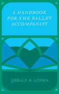 A Handbook for the Ballet Accompanist