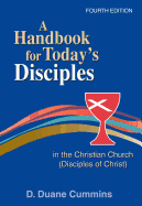 A Handbook for Today's Disciples in the Christian Church (Disciples of Christ) 4th Ed.: Fourth Edition