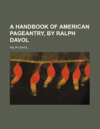 A Handbook of American Pageantry, by Ralph Davol