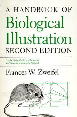 A Handbook of Biological Illustration - Zweifel, Frances W