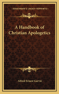 A Handbook of Christian Apologetics