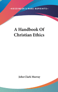 A Handbook Of Christian Ethics
