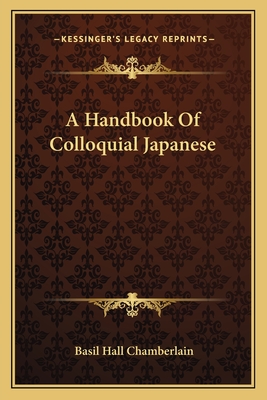 A Handbook Of Colloquial Japanese - Chamberlain, Basil Hall