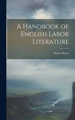 A Handbook of English Labor Literature - Marot, Helen