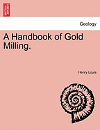 A Handbook of Gold Milling