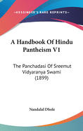 A Handbook Of Hindu Pantheism V1: The Panchadasi Of Sreemut Vidyaranya Swami (1899)