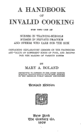 A Handbook of Invalid Cooking: For the Use of Nurses in Training-Schools, Nurses in Private Practice and Others Who Care for the Sick