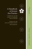 A Handbook of Korean Zen Practice: A Mirror on the S?n School of Buddhism (S?n'ga kwigam)