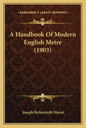 A Handbook Of Modern English Metre (1903)