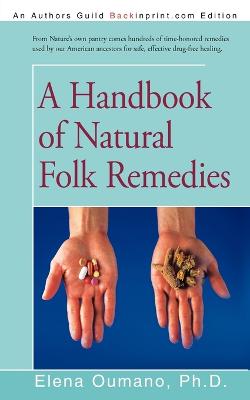 A Handbook of Natural Folk Remedies - Oumano Ph D, Elena