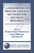 A Handbook of Process Tracing Methods for Decision Research: A Critical Review and User's Guide