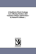 A Handbook of Stock Exchange Laws Affecting Members, Their Customers, Brokers and Investors