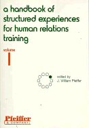 A Handbook of Structured Experiences for Human Relations Training - Pfeiffer, J William (Editor), and Jones, John E (Editor)