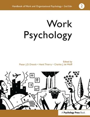 A Handbook of Work and Organizational Psychology: Volume 2: Work Psychology - de Wolff, Charles J (Editor), and Drenth, P J D (Editor), and Henk, Thierry (Editor)