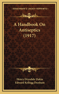 A Handbook on Antiseptics (1917)