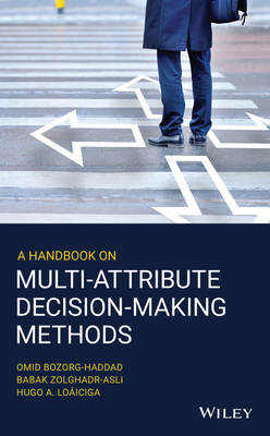 A Handbook on Multi-Attribute Decision-Making Methods - Bozorg-Haddad, Omid, and Zolghadr-Asli, Babak, and Loiciga, Hugo A