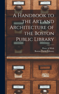 A Handbook to the art and Architecture of the Boston Public Library