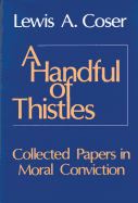 A Handful of Thistles: Collected Papers in Moral Convicton