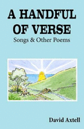 A Handful of Verse: Songs and Other Poems