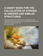 A Handy Book for the Calculation of Strains in Girders and Similar Structures, and Their Strength