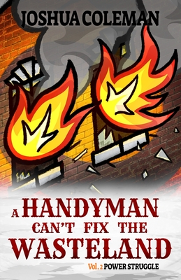 A Handyman Can't Fix The Wasteland Vol. 2: Power Struggle (Dark Comedy Light Novel) - Coleman, Joshua