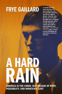 A Hard Rain: America in the 1960s, Our Decade of Hope, Possibility, and Innocence Lost