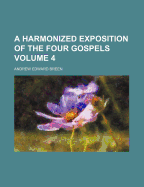 A Harmonized Exposition of the Four Gospels Volume 4