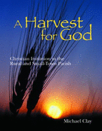 A Harvest for God - Clay, Michael