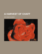 A Harvest of Chaff