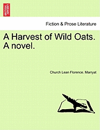 A Harvest of Wild Oats. a Novel.