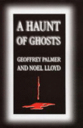 A Haunt of Ghosts - Palmer, Geoffrey, and Lloyd, Noel