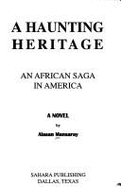 A Haunting Heritage: An African Saga in America: A Novel