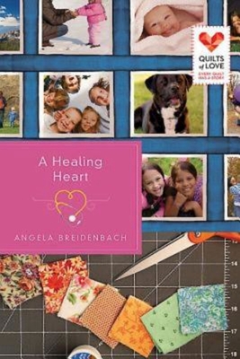 A Healing Heart: Quilts of Love Series - Breidenbach, Angela