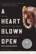A Heart Blown Open: The Life and Practice of Junpo Denis Kelly Roshi (revised, 2020)