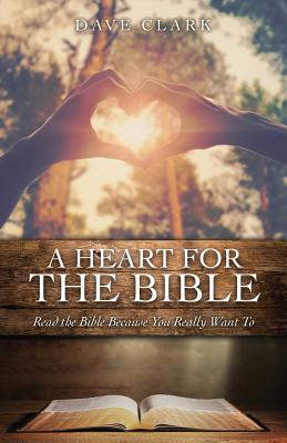 A Heart For the Bible - Clark, Dave