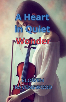 A Heart in Quiet Wonder - Ravenswood, Elowen